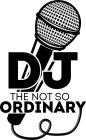 DJ THE NOT SO ORDINARY
