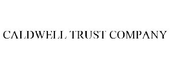 CALDWELL TRUST COMPANY