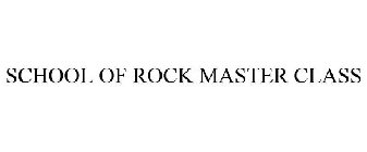 SCHOOL OF ROCK MASTER CLASS