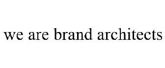 WE ARE BRAND ARCHITECTS