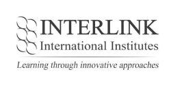 INTERLINK INTERNATIONAL INSTITUTES LEARNING THROUGH INNOVATIVE APPROACHES