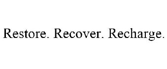 RESTORE. RECOVER. RECHARGE.
