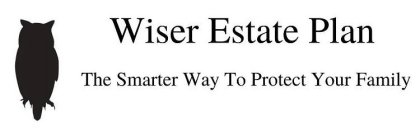 WISER ESTATE PLAN THE SMARTER WAY TO PROTECT YOUR FAMILY