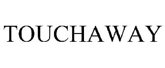 TOUCHAWAY