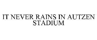 IT NEVER RAINS IN AUTZEN STADIUM