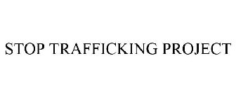 STOP TRAFFICKING PROJECT
