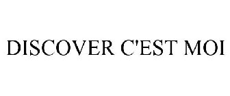 DISCOVER C'EST MOI