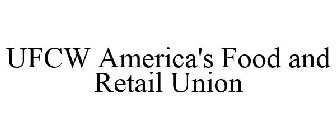 UFCW AMERICA'S FOOD AND RETAIL UNION