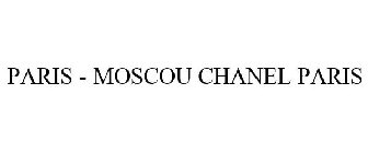 PARIS - MOSCOU CHANEL PARIS