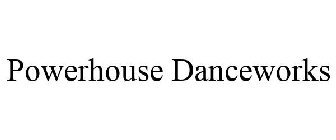 POWERHOUSE DANCEWORKS