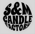 S&M CANDLE FACTORY