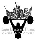 JAYOS LIFESTYLE & FITNESS A LIFESTYLE, NOT A HOBBY