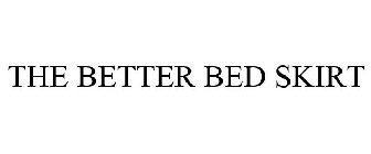 THE BETTER BED SKIRT