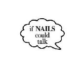 IF NAILS COULD TALK