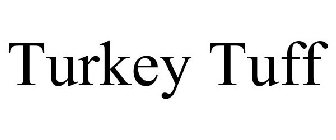 TURKEY TUFF