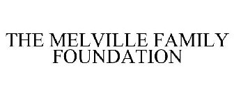 THE MELVILLE FAMILY FOUNDATION