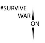 #SURVIVE WAR ON
