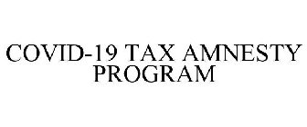 COVID-19 TAX AMNESTY PROGRAM