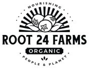 NOURISHING ROOT 24 FARMS ORGANIC PEOPLE & PLANET