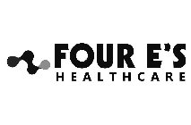 FOUR E'S HEALTHCARE