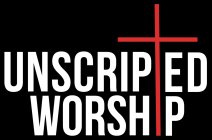 UNSCRIPTED WORSHIP