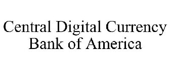 CENTRAL DIGITAL CURRENCY BANK OF AMERICA