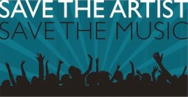 SAVE THE ARTIST SAVE THE MUSIC
