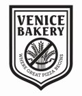 VENICE BAKERY WHERE GREAT PIZZA BEGINS