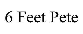 6 FEET PETE