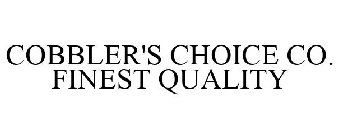 COBBLER'S CHOICE CO. FINEST QUALITY