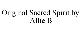 ORIGINAL SACRED SPIRIT BY ALLIE B