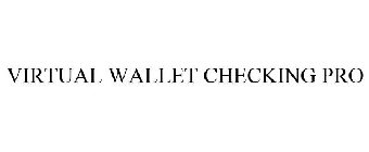 VIRTUAL WALLET CHECKING PRO