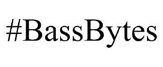 #BASSBYTES