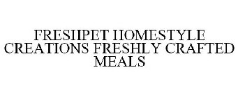 FRESHPET HOMESTYLE CREATIONS FRESHLY CRAFTED MEALS
