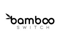 BAMBOO SWITCH
