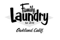 FAMILY LAUNDRY EST. 2018 OAKLAND CALIF.
