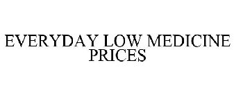 EVERYDAY LOW MEDICINE PRICES