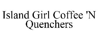 ISLAND GIRL COFFEE 'N QUENCHERS