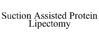SUCTION ASSISTED PROTEIN LIPECTOMY