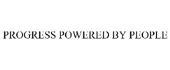 PROGRESS POWERED BY PEOPLE