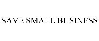 SAVE SMALL BUSINESS