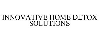 INNOVATIVE HOME DETOX SOLUTIONS