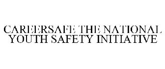 CAREERSAFE THE NATIONAL YOUTH SAFETY INITIATIVE