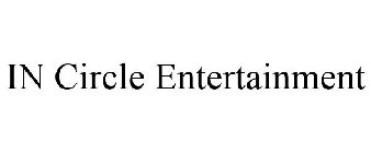 IN CIRCLE ENTERTAINMENT
