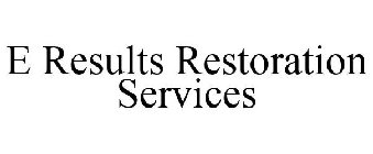 E RESULTS RESTORATION SERVICES