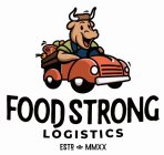 FOOD STRONG LOGISTICS ESTD MMXX