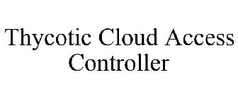 THYCOTIC CLOUD ACCESS CONTROLLER
