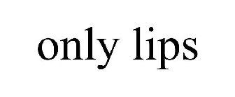 ONLY LIPS