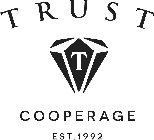 TRUST T COOPERAGE EST. 1992