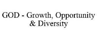 GOD - GROWTH, OPPORTUNITY & DIVERSITY